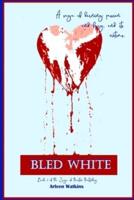 Bled White I: Book 1: The Saga of Martin McKinley