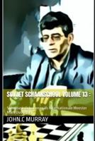 Sovjet schaakschool volume 13 :   : Speel basis Schaken zoals Internationale Meester Mark Dvoretsky