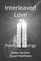 Interleaved Love: Poetry In Synergy