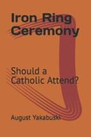Iron Ring Ceremony: Should a Catholic Attend?