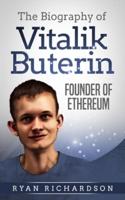 The Biography of Vitalik Buterin: Founder of Ethereum