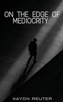 On The Edge Of Mediocrity