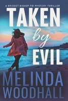 Taken by Evil: A Bridget Bishop FBI Mystery Thriller Book 2