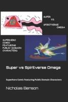 Super vs Spiritverse Omega : Superhero Comic Featuring Public Domain Characters