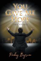 You Gave Me Hope (My Story)