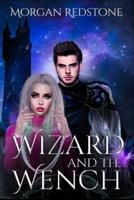 Wizard and the Wench: Book 1