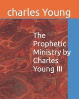 The Prophetic Ministry by Charles Young III