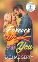 Forever For You: a forced proximity small town romantic comedy