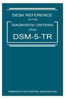 Desk Reference to the Diagnostic Criteria from Dsm-5-tr