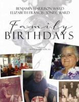 Benjamin Harrison Ward and Elizabeth Francis (Jones) Ward Family Birthdays