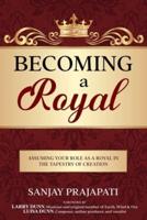 Becoming a Royal:  Assuming Your Role as a Royal in the Tapestry of Creation
