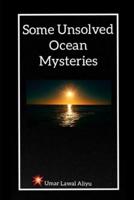 Some Unsolved Ocean Mysteries