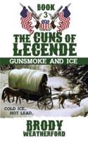Gunsmoke and Ice: Guns of Legende #3