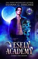 Vesely Academy: A Paranormal Academy Mini Series (Book 2): Curse the Moon