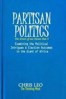 PARTISAN POLITICS: Examining the Political Intrigues and Election Outcomes in the Giant of Africa