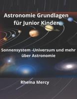 Astronomie Grundlagen für Junior Kinder: Sonnensystem -Universum und mehr über Astronomie