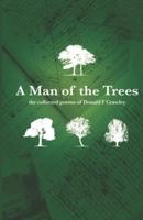 A Man Of The Trees: The Collected Poems Of Donald F Crawley