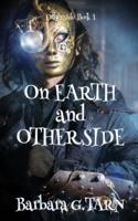 On Earth and Otherside: (Otherside Book 1)