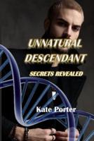 Unnatural Descendant: Secrets Revealed