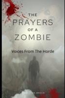 The Prayers of a Zombie: Voices from the Horde