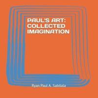 PAUL'S ART: COLLECTED IMAGINATION