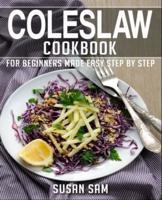 COLESLAW COOKBOOK: BOOK 2, FOR BEGINNERS MADE EASY STEP BY STEP