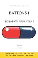 BATTONS I : Se bat-on pour cela ?