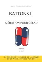 BATTONS II : S'ébat-on pour cela ?