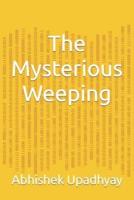The Mysterious Weeping