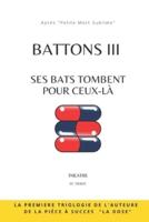 BATTONS III :  Ses Bats tombent pour ceux-là