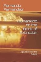 Humankind on the Brink  of Extinction: A Journey into the future
