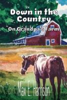 Down in the Country: On Grandpa's Farm