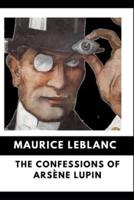The Confessions of Arsène Lupin (Annotated)