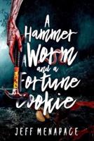 A Hammer, a Worm, and a Fortune Cookie: Three Tantalizing Tales of the Macabre