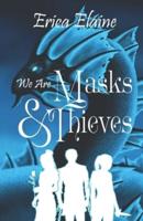 We Are Masks & Thieves