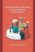 Understanding Leadership In Organizational Performance