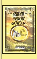 Why Jesus of the Bible Differs from Jesus of the Quran