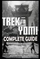Trek to Yomi Complete Guide & Walkthrough: Best Tips, Tricks and Strategies to Become a Pro Player