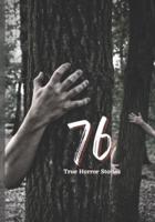76 True Horror Stories