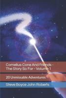 Cornelius Cone And Friends - The Story So Far - Volume 1: 20 Unmissable Adventures
