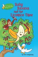 Baby Banana and the Licorice Tree