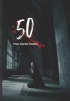 50 True Horror Stories