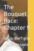 The Bouquet Race: Chapter 9: Smile, don't grin
