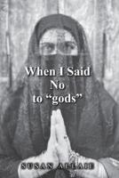 When I Said No to "Gods"