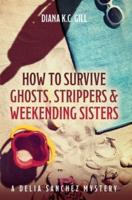 How to Survive Ghosts, Strippers and Weekending Sisters