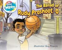The Ballad of Rudy Proshoot-O