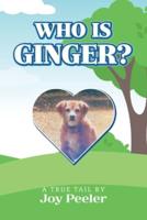 Who Is Ginger?