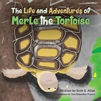The Life and Adventures of Merle the Tortoise