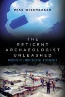 The Reticent Archaeologist Unleashed