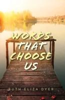Words That Choose Us